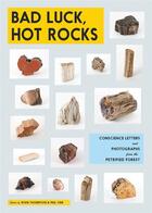 Couverture du livre « Bad luck, hot rocks: conscience letters and photographs from the petrified forest » de Ryan Thompson aux éditions The Ice Plant