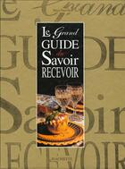 Couverture du livre « Le Grand Guide Du Savoir Recevoir » de Neuville aux éditions Hachette