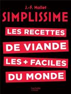 Couverture du livre « Simplissime : les recettes de viande les + faciles du monde » de Jean-François Mallet aux éditions Hachette Pratique