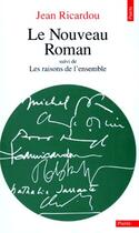 Couverture du livre « Le nouveau roman ; les raisons de l'ensemble » de Jean Ricardou aux éditions Points