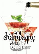 Couverture du livre « Soupes de champagne et autres cocktails de fête » de Sandrine Houdre-Gregoire et Guillaume Guerbois aux éditions Larousse