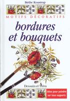 Couverture du livre « Bordures Et Bouquets ; Idees Pour La Decoration » de Birthe Koustrup aux éditions Dessain Et Tolra