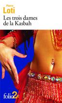 Couverture du livre « Les trois dames de la Kasbah/Suleïma » de Pierre Loti aux éditions Folio