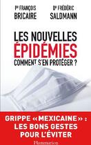 Couverture du livre « Les nouvelles épidémies ; comment s'en protéger ? » de Francois Bricaire et Frédéric Saldmann aux éditions Flammarion