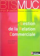 Couverture du livre « GESTION DE LA RELATION COMERCIALE ; MUC (édition 2004) » de Bertolotti/Stoupy aux éditions Nathan