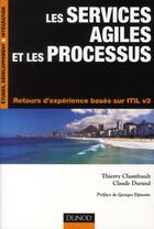 Couverture du livre « Les services agiles et et les processus ; retours d'expérience basés sur ITIL V3 » de Claude Durand et Thierry Chamfrault aux éditions Dunod