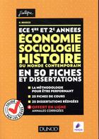 Couverture du livre « ECE 1 et 2 ; économie, sociologie, histoire du monde contemporain en 50 fiches et dissertations » de Besozzi Kevin aux éditions Dunod