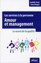 Couverture du livre « Amour et management ; les services à la personne ; le secret de la qualité » de Yvon Mougin et Isabelle Aviet aux éditions Afnor