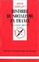 Couverture du livre « Histoire du socialisme en france qsj 1451 » de Jean-Paul Brunet aux éditions Que Sais-je ?