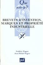 Couverture du livre « Brevets d'invention, marques et propriete industrielle (7ed) qsj 1143 » de Wagret/Wagret F/J.M aux éditions Que Sais-je ?