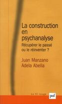 Couverture du livre « La construction en psychanalyse » de Juan Manzano et Adela Abella aux éditions Puf
