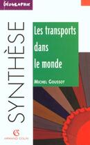 Couverture du livre « Les Transports Dans Le Monde » de Michel Goussot aux éditions Armand Colin