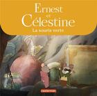 Couverture du livre « Ernest et Célestine : la souris verte » de Gabrielle Vincent aux éditions Casterman