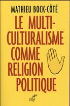 Couverture du livre « Le multiculturalisme comme religion politique » de Bock-Cote Mathieu aux éditions Cerf