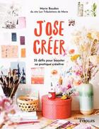 Couverture du livre « J'ose créer ; 35 défis pour booster sa pratique créative » de Marie Boudon aux éditions Eyrolles