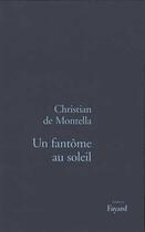 Couverture du livre « Un fantôme au soleil » de Montella Christian aux éditions Fayard