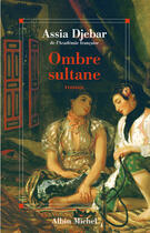 Couverture du livre « Ombre sultane » de Assia Djebar aux éditions Albin Michel