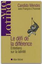 Couverture du livre « Le défi de la différence ; entretiens sur la latinité » de Mendes/L'Yvonnet aux éditions Albin Michel