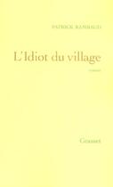 Couverture du livre « L'idiot du village » de Patrick Rambaud aux éditions Grasset Et Fasquelle