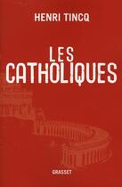 Couverture du livre « Les catholiques » de Tincq-H aux éditions Grasset Et Fasquelle