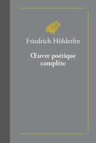 Couverture du livre « Oeuvre poétique complète » de Friedrich Holderlin aux éditions Belles Lettres