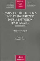 Couverture du livre « Essai sur le rôle des juges civils et administratifs dans la prévention des dommages » de Stephanie Grayot aux éditions Lgdj