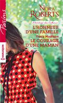 Couverture du livre « L'honneur d'une famille ; le courage d'une maman » de Nora Roberts et Tracy Madison aux éditions Harlequin