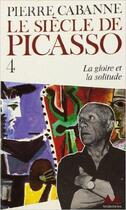 Couverture du livre « Le Siècle de Picasso : La gloire, la solitude (1955-1973) » de Pierre Cabanne aux éditions Denoel