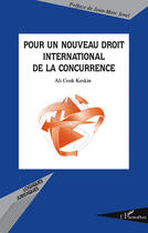 Couverture du livre « Pour un nouveau droit international de la concurrence » de Ali Cenk Keskin aux éditions Editions L'harmattan