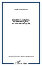 Couverture du livre « Epistemologiques, philosophiques, anthropologiques » de Kremer-Marietti A. aux éditions Editions L'harmattan