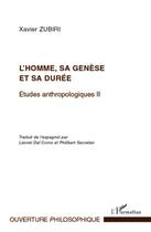 Couverture du livre « L'homme, sa genèse et sa durée ; études anthropologiques Tome 2 » de Xavier Zubiri aux éditions L'harmattan