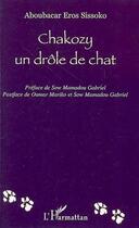 Couverture du livre « Chakozy, un drôle de chat » de Aboubacar Eros Sissoko aux éditions L'harmattan