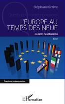 Couverture du livre « L'Europe au temps des neuf ou la fin des illusions » de Stephane Scrive aux éditions L'harmattan