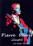 Couverture du livre « Pierre Perret illustré » de Roger Moreton aux éditions Books On Demand