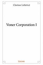 Couverture du livre « Voner corporation i » de Clarisse Leherice aux éditions Edilivre