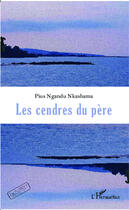 Couverture du livre « Les cendres du père » de Pius Nkashama Ngandu aux éditions Editions L'harmattan