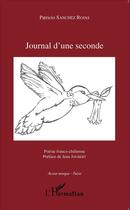 Couverture du livre « Journal d'une seconde » de Patricio Sanchez aux éditions L'harmattan