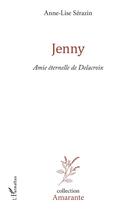 Couverture du livre « Jenny ; amie éternelle de Delacroix » de Anne-Lise Serazin aux éditions L'harmattan