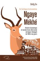 Couverture du livre « De l'antilope à la locomotive ; Ngaye Mékhé ; histoire économique et sociale d'une ville escale du Kajoor (Sénégal), de 1900 à nos jours » de Baidy Dia aux éditions L'harmattan