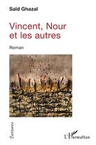 Couverture du livre « Vincent, Nour et les autres » de Ghazal Said aux éditions L'harmattan