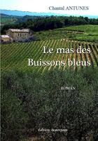 Couverture du livre « Le mas des buissons bleus » de Chantal Antunes aux éditions Beaurepaire