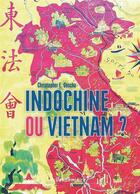 Couverture du livre « Indochine ou Vietnam ? » de Goscha Christopher aux éditions Vendemiaire