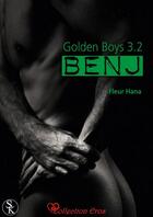 Couverture du livre « Golden Boys 3.2 ; Benj » de Fleur Hana aux éditions Sharon Kena