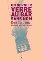 Couverture du livre « Un dernier verre au bar sans nom. » de Don Carpenter aux éditions Cambourakis