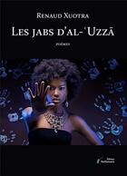 Couverture du livre « Les jabs d'al-'Uzza » de Renaud Xuotra aux éditions Stellamaris