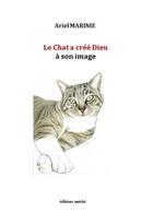 Couverture du livre « Le chat a créé Dieu à son image » de Ariel Marinie aux éditions Unicite
