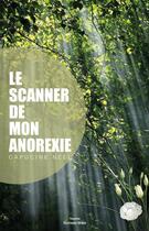 Couverture du livre « Le scanner de mon anorexie » de Capucine Neel aux éditions Editions Maia