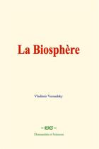 Couverture du livre « La Biosphère » de Vladimir Vernadsky aux éditions Le Mono