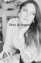 Couverture du livre « Mots de femmes » de Frederic Fort aux éditions Edilivre