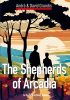 Couverture du livre « The Shepherds of Arcadia » de David Grandis et André Grandis aux éditions La Route De La Soie